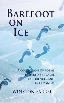 portada Barefoot On Ice: A Collection of Poems Inspired by Travel Experiences and Impressions