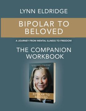 portada Bipolar to Beloved: The Companion Workbook: A Journey From Mental Illness to Freedom 