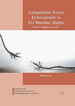 portada Competition Policy Enforcement in eu Member States: What is Independence For? (European Administrative Governance) (en Inglés)