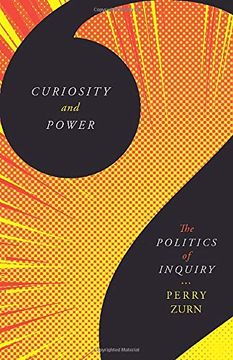 portada Curiosity and Power: The Politics of Inquiry (en Inglés)