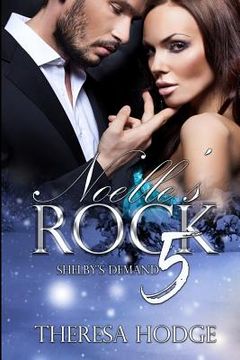 portada Noelle's Rock 5: Shelby's Demand: Shelby's Demand (en Inglés)