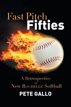 portada Fast Pitch Fifties: A Retrospective of New Rochelle Softball (en Inglés)
