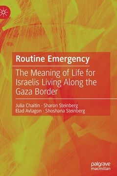 portada Routine Emergency: The Meaning of Life for Israelis Living Along the Gaza Border (in English)