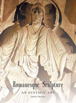 portada Romanesque Sculpture An Ecstatic Art (en Inglés)