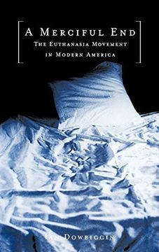 portada A Merciful End: The Euthanasia Movement in Modern America (en Inglés)