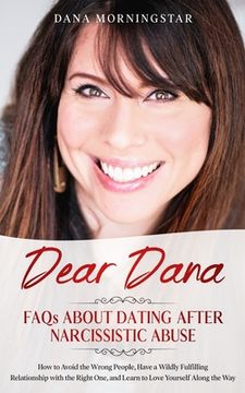 portada Dear Dana FAQs About Dating After Narcissistic Abuse: How to Avoid the Wrong People, Have a Wildly Fulfilling Relationship with the Right One, and Lea (en Inglés)