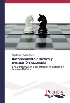 portada Razonamiento práctico y persuasión razonada: Una aproximación a los intereses filosóficos de la Nueva Retórica (Spanish Edition)