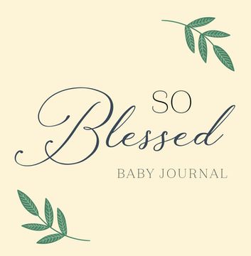 portada So Blessed Baby Journal: A Christian Baby Memory Book and Keepsake for Baby's First Year (en Inglés)