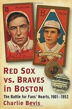 portada Red Sox vs. Braves in Boston: The Battle for Fans' Hearts, 1901-1952