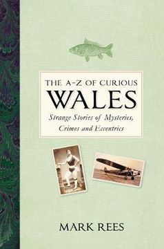 portada The a-z of Curious Wales: Strange Stories of Mysteries, Crimes and Eccentrics (in English)