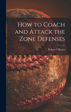 portada How to Coach and Attack the Zone Defenses (in English)