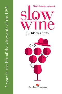 portada Slow Wine Guide usa 2023: A Year in the Life of the Vineyards and Wines of the usa (Paperback or Softback) (en Inglés)
