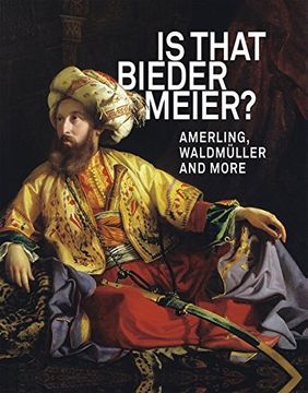 portada IS THAT BIEDERMEIER?: Amerling, Waldmüller, and more