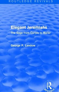 portada Elegant Jeremiahs (Routledge Revivals): The Sage from Carlyle to Mailer (in English)