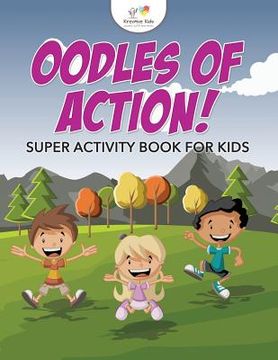 portada Oodles of Action! Super Activity Book for Kids (en Inglés)