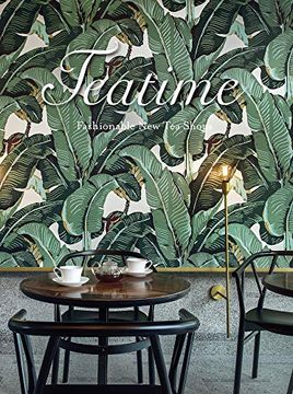 portada Teatime: Fashionable new tea Shops (en Inglés)