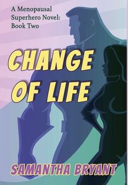 portada Change of Life: Menopausal Superheroes, Book Two (en Inglés)