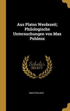 portada Aus Platos Werdezeit; Philologische Untersuchungen von max Pohlenz (en Alemán)