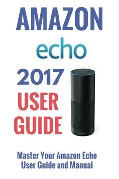 portada Amazon Echo: Master Your Amazon Echo; User Guide and Manual