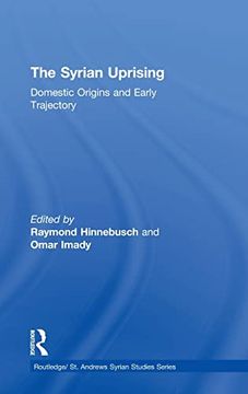 portada The Syrian Uprising: Domestic Origins and Early Trajectory (Routledge (en Inglés)