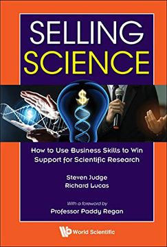 portada Selling Science: How to use Business Skills to win Support for Scientific Research (en Inglés)