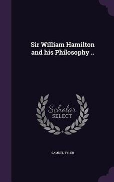 portada Sir William Hamilton and his Philosophy .. (en Inglés)