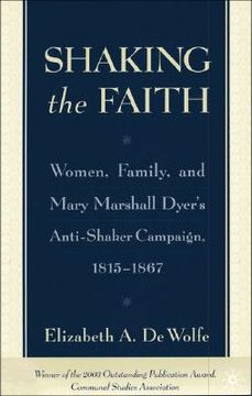 portada shaking the faith: women, family, and mary marshall dyer's anti-shaker campaign, 1815-1867 (en Inglés)