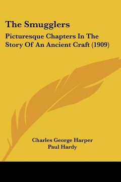 portada the smugglers: picturesque chapters in the story of an ancient craft (1909) (in English)