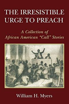 portada The Irresistible Urge to Preach: A Collection of African American "Call" Stories (The Mccreary Center for African American Religious Studies) (en Inglés)