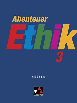 portada Abenteuer Ethik - Hessen / Abenteuer Ethik 3: Unterrichtswerk für Gymnasien und Gesamtschulen / für die Jahrgangsstufen 9/10 (in German)