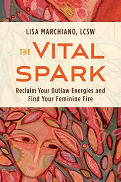 portada The Vital Spark: Reclaim Your Outlaw Energies and Find Your Feminine Fire (en Inglés)
