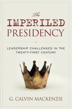 portada The Imperiled Presidency: Leadership Challenges in the Twenty-First Century