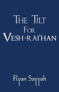 portada The Tilt for Vesh-rai'han (in English)