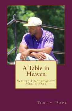 portada A Table in Heaven: Where Uncertainty Meets Fate (en Inglés)