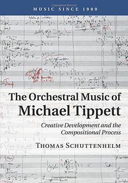 portada The Orchestral Music of Michael Tippett: Creative Development and the Compositional Process (Music Since 1900) (en Inglés)