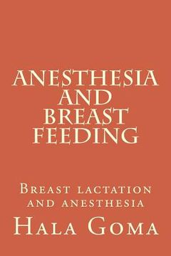 portada Anesthesia, and breast feeding: breast lactation and anesthesia (en Inglés)