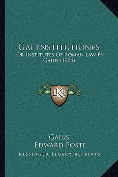 portada gai institutiones: or institutes of roman law by gaius (1904) (en Inglés)