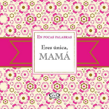 portada Eres Unica , Mama (in Spanish)