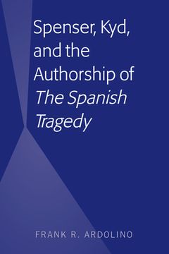 portada Spenser, Kyd, and the Authorship of "The Spanish Tragedy" (in English)