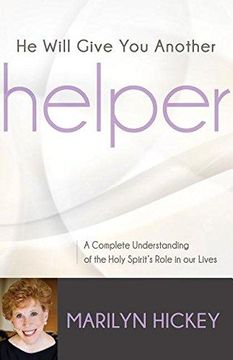 portada He Will Give You Another Helper: A Complete Understanding Of The Holy Spirit's Role In Our Lives
