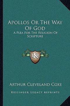 portada apollos or the way of god: a plea for the religion of scripture (en Inglés)