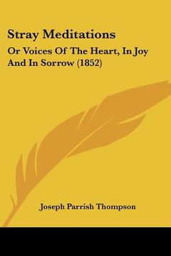 portada stray meditations: or voices of the heart, in joy and in sorrow (1852) (in English)