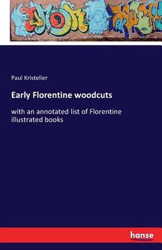 portada Early Florentine woodcuts: with an annotated list of Florentine illustrated books (en Inglés)