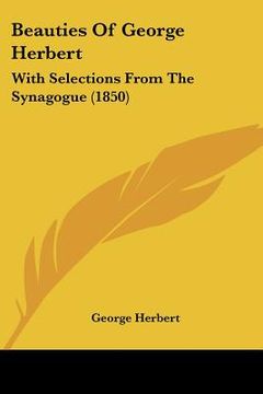 portada beauties of george herbert: with selections from the synagogue (1850) (en Inglés)