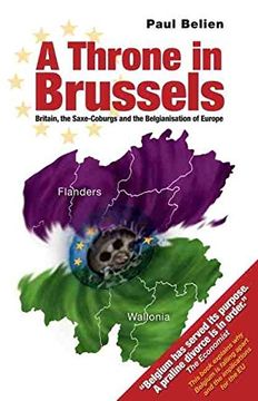 portada Throne in Brussels: Britain, the Saxe-Coburgs and the Belgianisation of Europe 