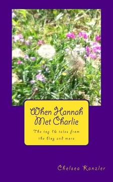 portada When Hannah Met Charlie: The top 16 tales from the blog and more on Hannah and Charlie's tumultuous love lives (in English)