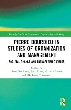 portada Pierre Bourdieu in Studies of Organization and Management: Societal Change and Transforming Fields (Routledge Studies in Management, Organizations and Society) (en Inglés)