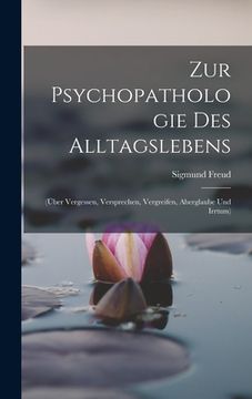 portada Zur Psychopathologie Des Alltagslebens: (Über Vergessen, Versprechen, Vergreifen, Aberglaube Und Irrtum) (en Alemán)