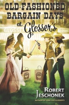 portada Old-Fashioned Bargain Days at Glosser's: A Johnstown Tale (en Inglés)