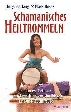 portada Schamanisches Heiltrommeln. Die Intuitive Methode zur Erweckung von Sinnlichkeit, Lust und Lebensfreude (en Aleman) (in German)